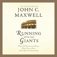 Running with the Giants: What the Old Testament Heroes Want You to Know About Life and Leadership