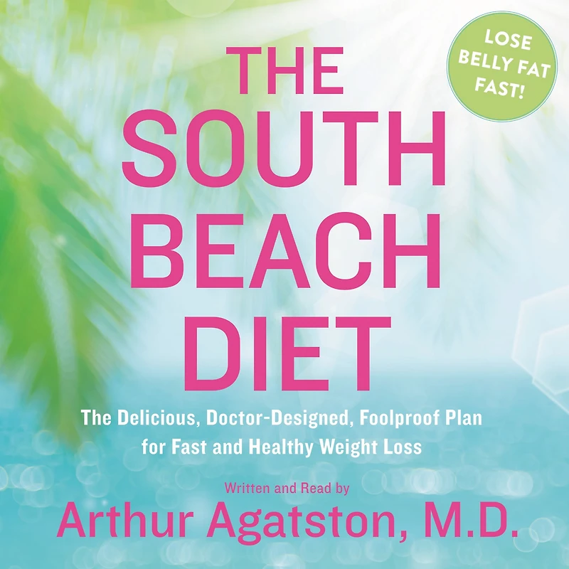 The South Beach Diet: Delicious, Doctor-Designed, Foolproof Plan for Fast and Healthy Weight Loss (Abridged)