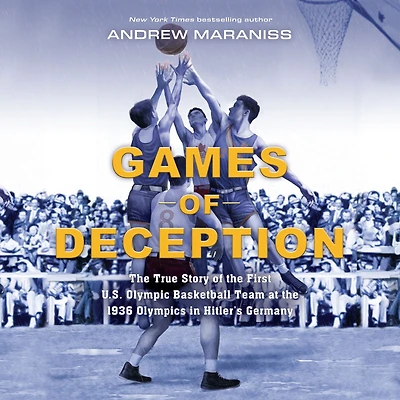 Games of Deception: the True Story First U.S. Olympic Basketball Team at 1936 Olympics Hitler's Germany