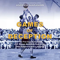 Games of Deception: the True Story First U.S. Olympic Basketball Team at 1936 Olympics Hitler's Germany