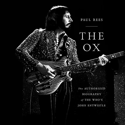 The Ox: Authorized Biography of Who's John Entwistle