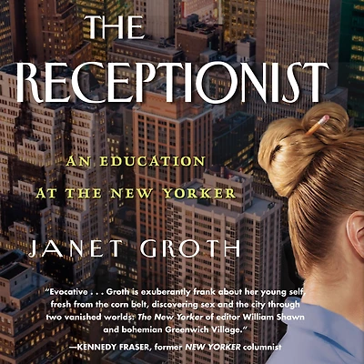 The Receptionist: An Education at New Yorker (Digital Edition)