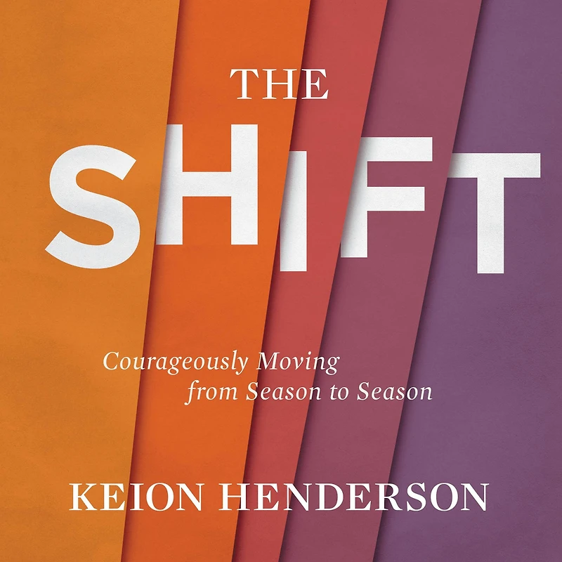 The Shift: Courageously Moving from Season to