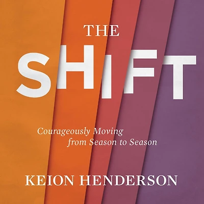 The Shift: Courageously Moving from Season to