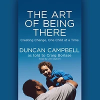 The Art of Being There: Creating Change, One Child at a Time
