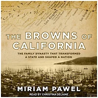 The Browns of California: Family Dynasty that Transformed a State and Shaped Nation