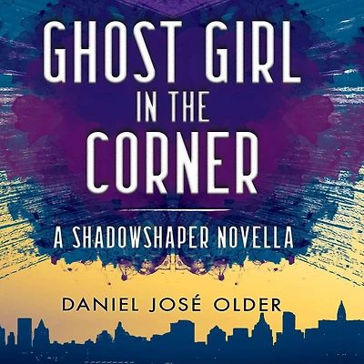 Ghost Girl the Corner (The Shadowshaper Cypher Series, Novella #1)