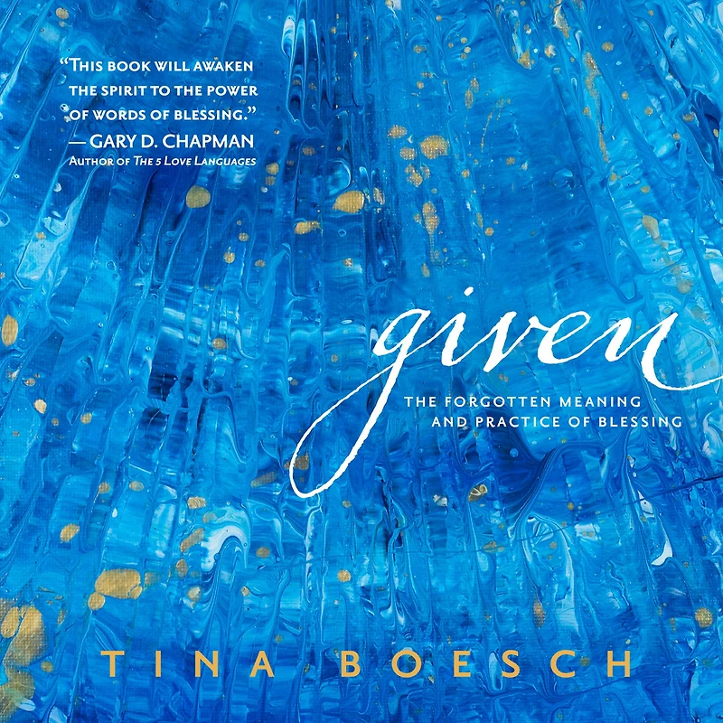 Given: The Forgotten Meaning and Practice of Blessing