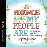 Home Is Where My People Are: The Roads That Lead Us to We Belong