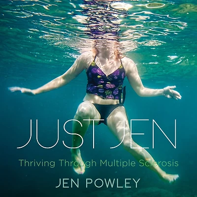 Just Jen: Thriving Through Multiple Sclerosis
