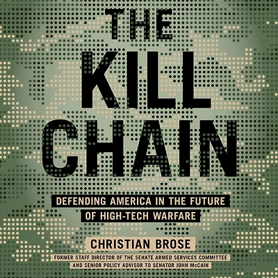 the Kill Chain: Defending America Future of High-Tech Warfare