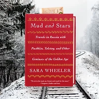 Mud and Stars: Travels Russia with Pushkin, Tolstoy, Other Geniuses of the Golden Age