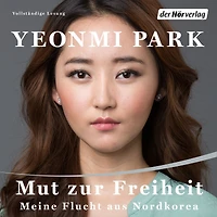 Mut zur Freiheit - -: Meine Flucht aus Nordkorea