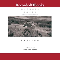 Passing: A Memoir of Love and Death