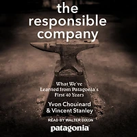 The Responsible Company: What We've Learned From Patagonia's First 40 Years