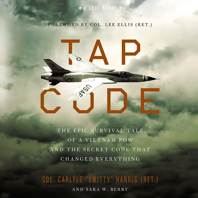 Tap Code: the Epic Survival Tale of a Vietnam POW and Secret Code That Changed Everything