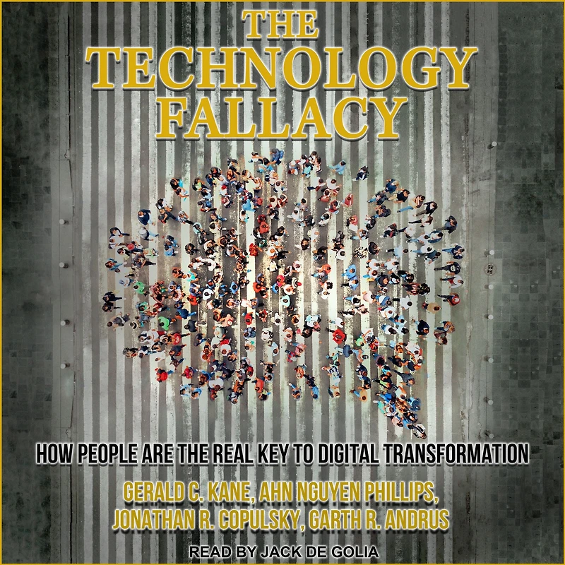 the Technology Fallacy: How People Are Real Key to Digital Transformation