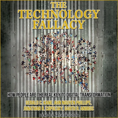 the Technology Fallacy: How People Are Real Key to Digital Transformation