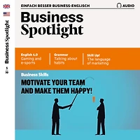 Business-Englisch lernen Audio - Motivieren Sie Ihr Team!: Business Spotlight Audio 05/19 - Motivate your team