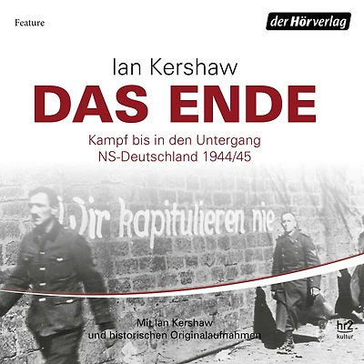 Das Ende: Kampf bis den Untergang - NS-Deutschland 1944/45