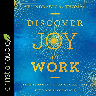 Discover Joy Work: Transforming Your Occupation into Vocation