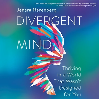 Divergent Mind: Thriving a World That Wasn't Designed For You