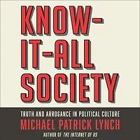 Know-It-All Society: Truth and Arrogance Political Culture