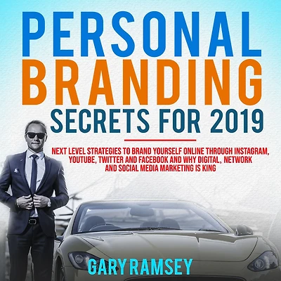 Personal Branding Secrets For 2019: Next Level Strategies to Brand Yourself Online through Instagram, YouTube, Twitter, and Facebook Why Digital, Network, Social Media Marketing is King
