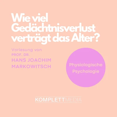 Physiologische Psychologie: Wie viel Gedächtnisverlust verträgt das Alter? (Abridged)
