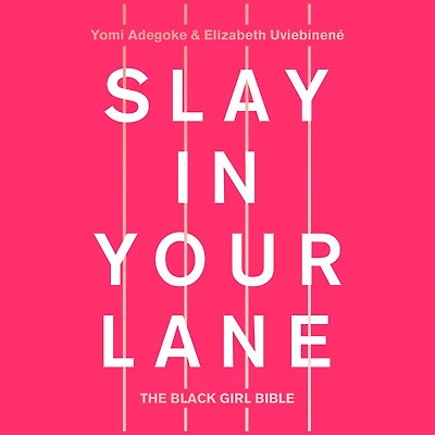 Slay Your Lane: The Black Girl Bible