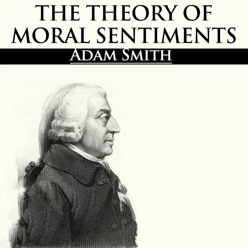 The Theory of Moral Sentiments (Illustrated)