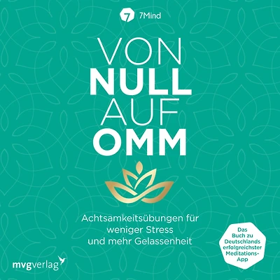 Von Null auf Omm: Achtsamkeitsübungen für weniger Stress und mehr Gelassenheit: Das Buch zu Deutschlands erfolgreichster Meditations-App (Abridged)