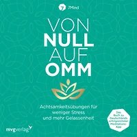 Von Null auf Omm: Achtsamkeitsübungen für weniger Stress und mehr Gelassenheit: Das Buch zu Deutschlands erfolgreichster Meditations-App (Abridged)