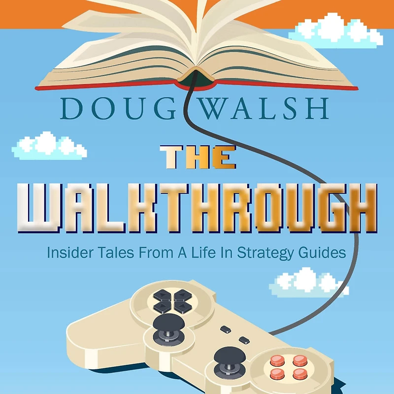 The Walkthrough: Insider Tales from a Life Strategy Guides