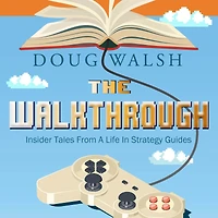 The Walkthrough: Insider Tales from a Life Strategy Guides