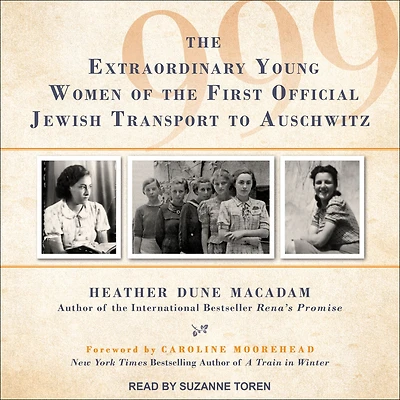 999: the Extraordinary Young Women of First Official Jewish Transport to Auschwitz