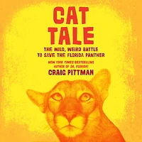 Cat Tale: the Wild, Weird Battle to Save Florida Panther
