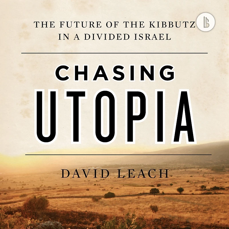 Chasing Utopia (Booktrack Edition): the Future of Kibbutz a Divided Israel