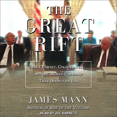 the Great Rift: Dick Cheney, Colin Powell, and Broken Friendship That Defined an Era