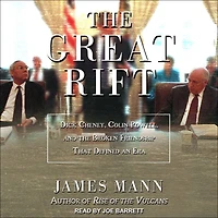 the Great Rift: Dick Cheney, Colin Powell, and Broken Friendship That Defined an Era