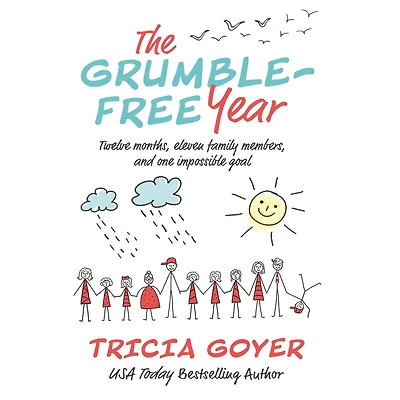 The Grumble-Free Year: Twelve Months, Eleven Family Members, and One Impossible Goal