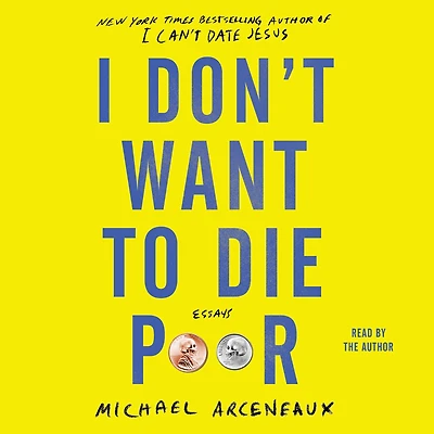 I Don't Want to Die Poor: Essays