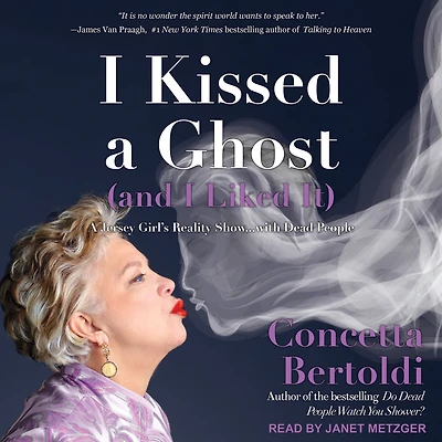 I Kissed A Ghost (and Liked It): Jersey Girl's Reality Show . with Dead People