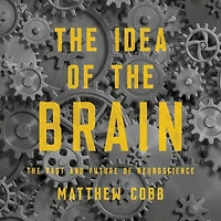 The Idea of Brain: Past and Future Neuroscience
