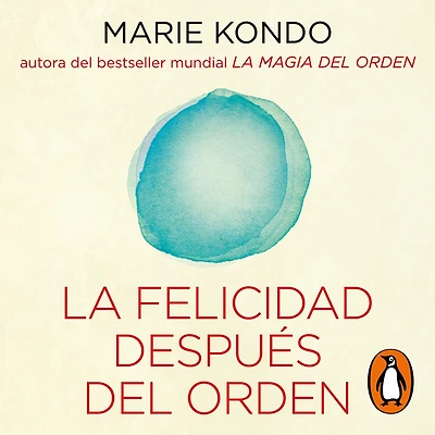 la felicidad después del orden (La magia 2): Una clase magistral ilustrada sobre el arte de organizar hogar y vida