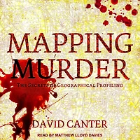 Mapping Murder: The Secrets of Geographical Profiling