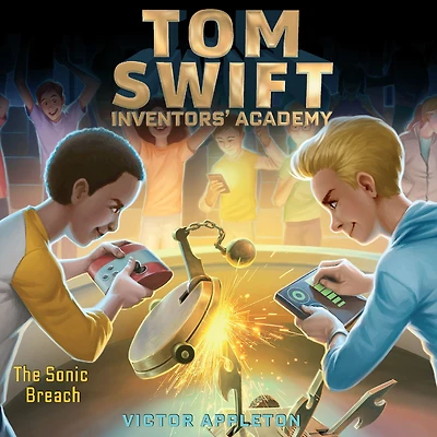 The Sonic Breach (Tom Swift Inventors' Academy Series #2)
