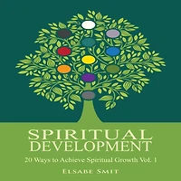 Spiritual Development - 20 Ways to Achieve Growth Vol. 1