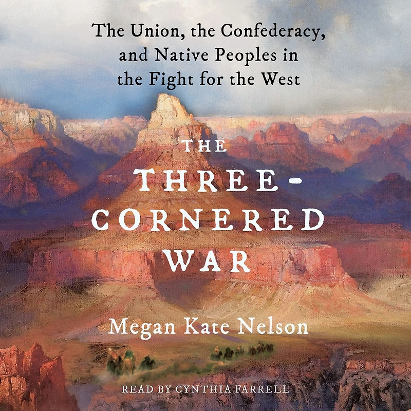 the Three-Cornered War: Union, Confederacy, and Native Peoples Fight for West
