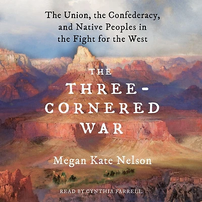 the Three-Cornered War: Union, Confederacy, and Native Peoples Fight for West